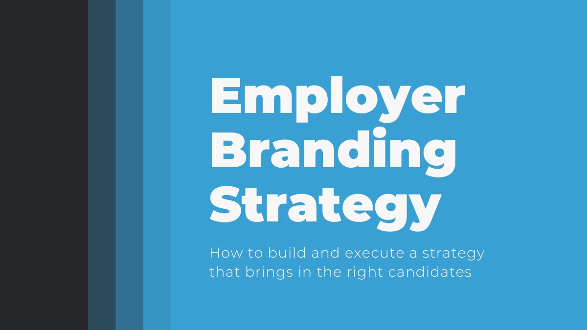 How To Build And Execute An Effective Employer Branding Strategy